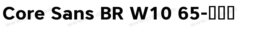 Core Sans BR W10 65字体转换 Core Sans BR W10 65字体转换
